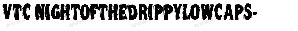 VTC NightOfTheDrippyLowCaps字体转换